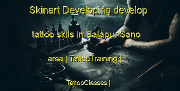 Skinart Developing develop tattoo skils in Balapur Sano area | TattooTraining | TattooClasses | SkinartTraining-Nepal